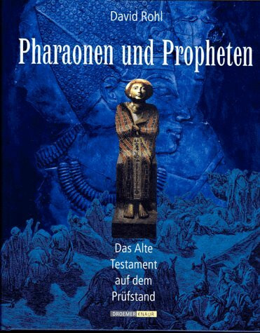 Pharaonen und Propheten: Das Alte Testament auf dem Prüfstand