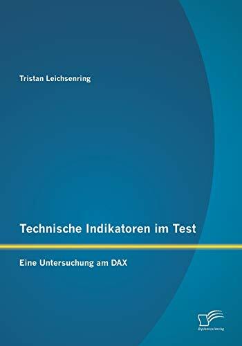 Technische Indikatoren im Test: Eine Untersuchung am Dax Technische Indikatoren im Test: Eine Untersuchung am Dax