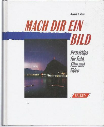 Mach dir ein Bild. Praxistips für Foto, Film und Video
