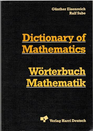 Dictionary of Mathematics = Wörterbuch Mathematik. Zweisprachige Studentenausgabe. Englisch - Deutsch. Etwa 35 000 Wortstellen