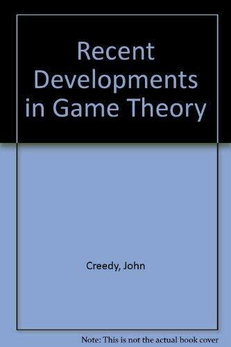 RECENT DEVELOPMENTS IN GAME THEORY