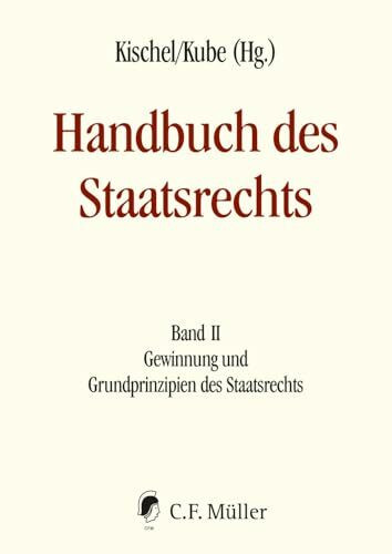 Handbuch des Staatsrechts - Neuausgabe: Band II: Gewinnung und Grundprinzipien des Staatsrechts