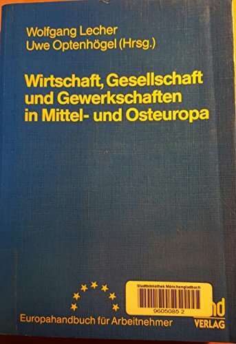 Wirtschaft, Gesellschaft und Gewerkschaften in Mitteleuropa und Osteuropa Wirtschaft, Gesellschaft und Gewerkschaften in Mitteleuropa und Osteuropa