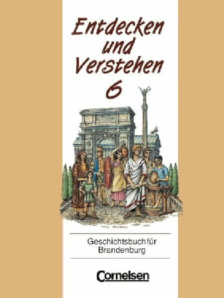 Entdecken und Verstehen - Grundschule Brandenburg - Vergriffene Ausgabe: Entdecken und Verstehen, Geschichtsbuch für Brandenburg, Kl.6, Von der ... zur Entstehung europäischer Nationalstaaten