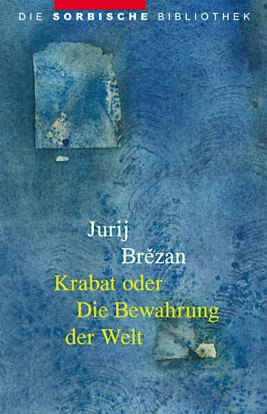 Krabat oder Die Bewahrung der Welt (Die sorbische Bibliothek)