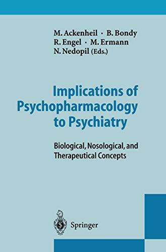 Implications of Psychopharmacology to Psychiatry: Biological, Nosological, and Therapeutical Concepts