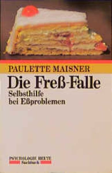 Die Fress-Falle. Selbsthilfe bei Eßproblemen