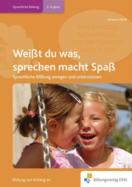 Handbücher für die frühkindliche Bildung / Weißt du was, sprechen macht Spaß: Sprachliche Bildung anregen und unterstützen