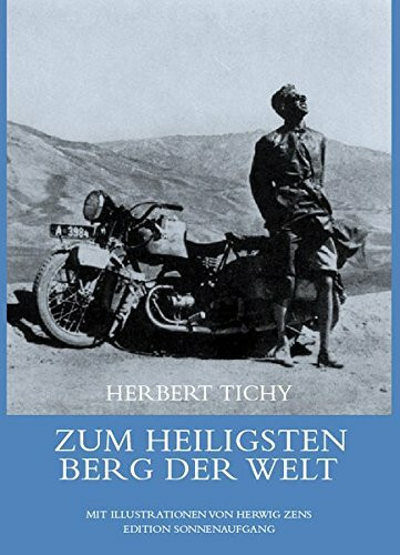 Zum Heiligsten Berg der Welt: Auf Landstraßen und Pilgerpfaden in Afghanistan, Indien und Tibet