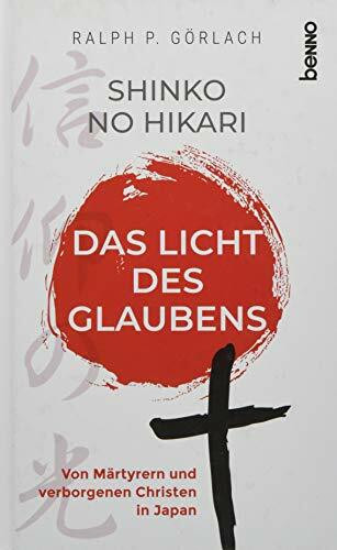 Shinko no Hikari – Das Licht des Glaubens: Von Märtyrern und verborgenen Christen in Japan