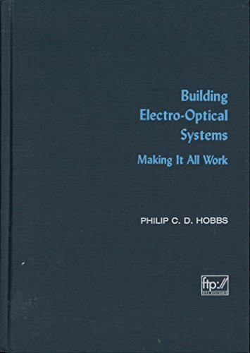 Building Electro-Optical Systems: Making It All Work (Wiley Series in Pure & Applied Optics)