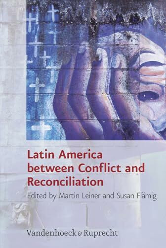 Latin America between Conflict and Reconciliation (Research in Peace and Reconciliation (RIPAR), Band 1)