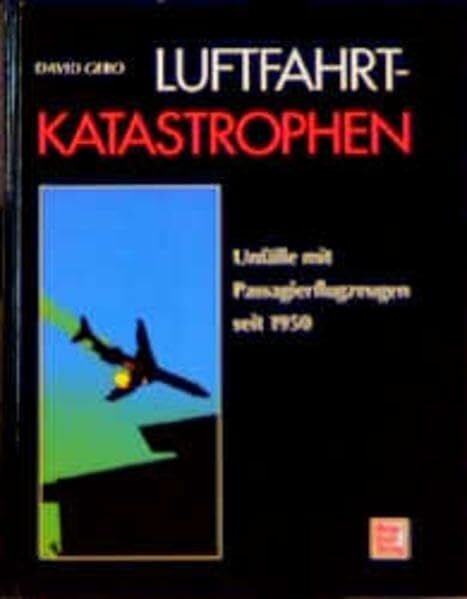 Luftfahrt-Katastrophen. Unfälle mit Passagierflugzeugen seit 1950