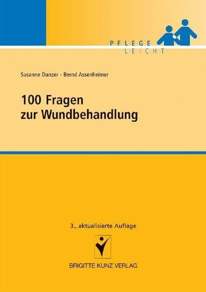 100 Fragen zur Wundbehandlung (Brigitte Kunz Verlag - Pflege Leicht)