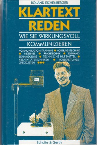 Klartext reden: Wie Sie wirkungsvoll kommunizieren