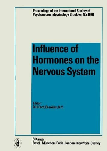 International Society of Psychoneuroendocrinology, Brooklyn, N. Y., June 1970, 1st Meeting: Influence of Hormones on the Nervous System.: 1st Meeting, Brooklyn, N.Y., June 1970
