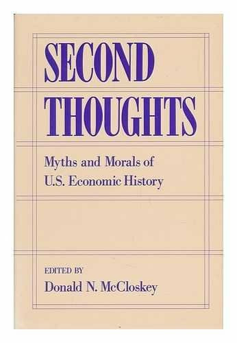 Second Thoughts: Myths and Morals of U.S. Economic History