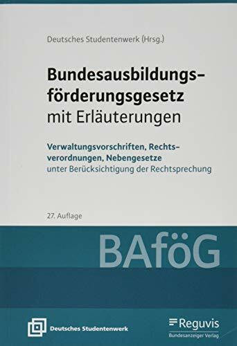 Bundesausbildungsförderungsgesetz mit Erläuterungen (BAföG): Verwaltungsvorschriften, Rechtsverordnungen, Nebengesetze unter Berücksichtigung der Rechtsprechung