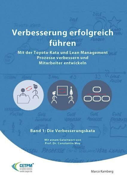 Verbesserung erfogreich führen - Mit der Toyota-Kata und Lean Management Prozesse verbessern und Mitarbeiter entwickeln
