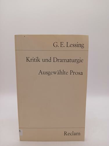 Kritik und Dramaturgie: Ausgewählte Prosa (Reclams Universal-Bibliothek)