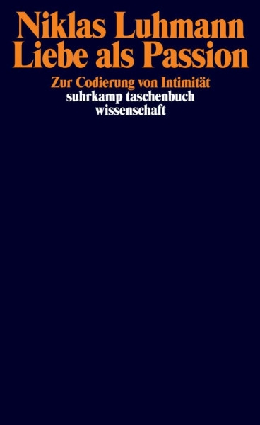 Liebe als Passion: Zur Codierung von Intimität (suhrkamp taschenbuch wissenschaft)