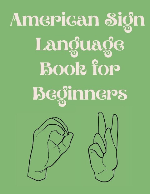 American Sign Language Book For Beginners.Educational Book,Suitable for Children,Teens and Adu...
