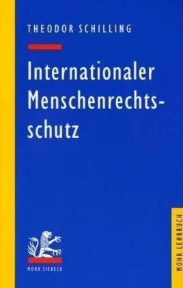 Internationaler Menschenrechtsschutz: Universelles und europäisches Recht (Mohr Lehrbuch)