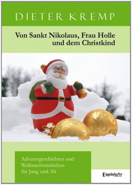 Von Sankt Nikolaus, Frau Holle und dem Christkind: Adventsgeschichten und Weihnachtsmärchen für Jung und Alt