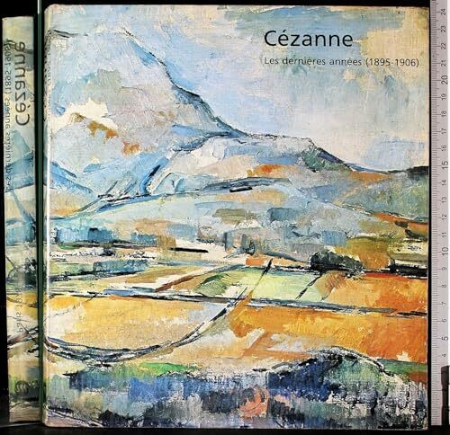 Cezanne, Les Dernieres Annees, 1895-1906: [catalogue Exposition] Grand Palais, 20 Avril-23 Juillet 1978