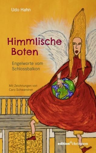 Himmlische Boten: Engelworte vom Schlossbalkon. Mit Illustrationen von Caro Scharrer