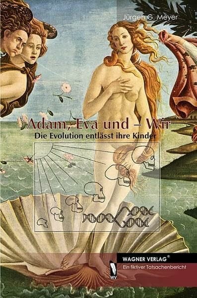 Adam, Eva und - Wir: Die Evolution entlässt ihre Kinder