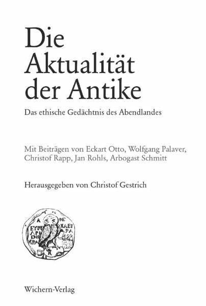 Die Aktualität der Antike: Das ethische Gedächtnis des Abendlandes (Beihefte zur Berliner Theologischen Zeitschrift)