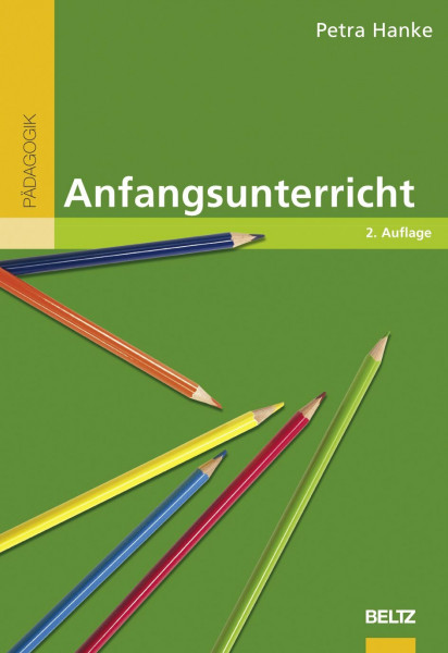 Anfangsunterricht: Leben und Lernen in der Schuleingangsphase