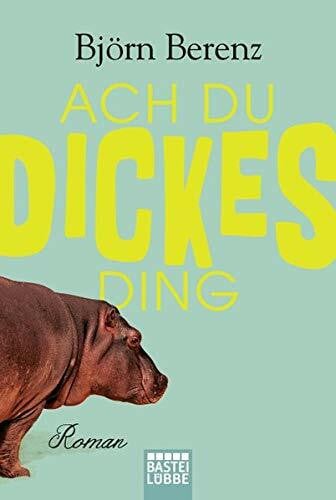 Ach du dickes Ding: Roman