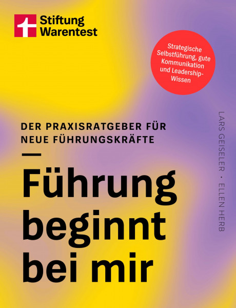 Führung beginnt bei mir: Der Praxisratgeber für neue Führungskräfte | Strategische Selbstführung, gute Kommunikation und Leadership-Wissen