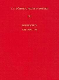 Die Regesten des Kaiserreichs unter Heinrich IV. (1085-1106)