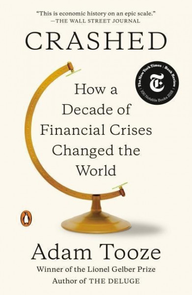 Crashed: How a Decade of Financial Crises Changed the World