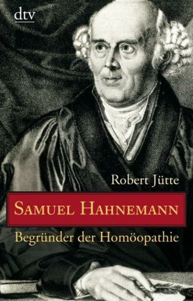 Samuel Hahnemann: Begründer der Homöopathie