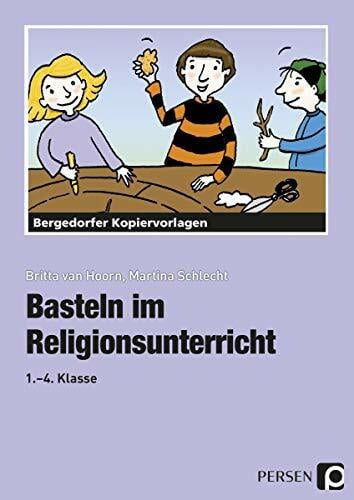 Basteln im Religionsunterricht: (1. bis 4. Klasse) Basteln im Religionsunterricht: (1. bis 4. Klasse)