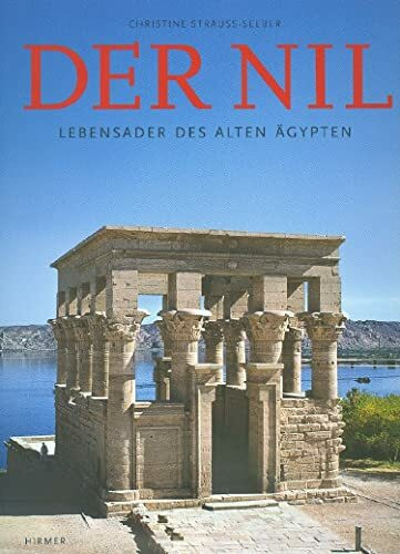 Der Nil: Lebensader des Alten Ägypten