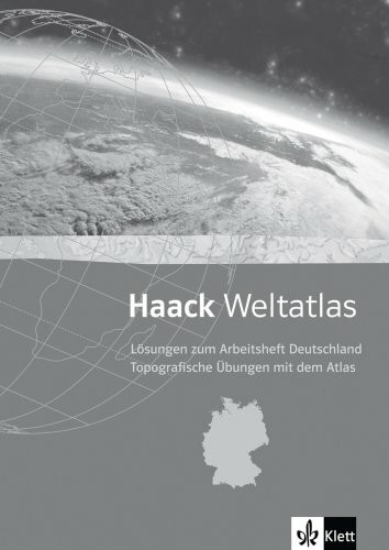 Haack Weltatlas für Sekundarstufe I und II / Arbeitsheft Deutschland - Topografische Übungen mit dem Atlas: Lösungen: Topographische Übungen mit dem Atlas