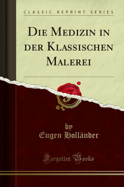 Die Medizin in der Klassischen Malerei (Classic Reprint)