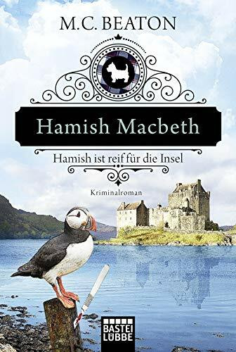Hamish Macbeth ist reif für die Insel: Kriminalroman (Schottland-Krimis, Band 6)