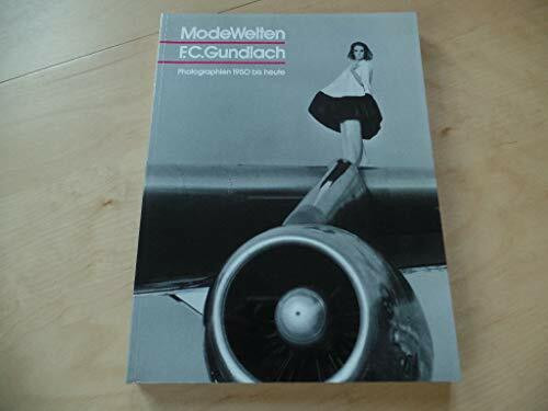 ModeWelten: F. C. Gundlach. Photographien 1950 bis heute