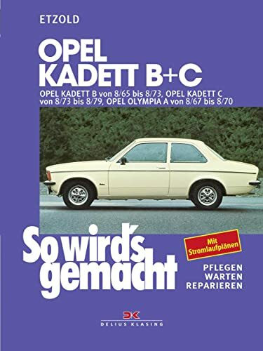 Opel Kadett B + C 08/65 bis 08/79, Opel Olympia A 08/67 bis 08/70: So wird´s gemacht - Band 29 (Print on demand)