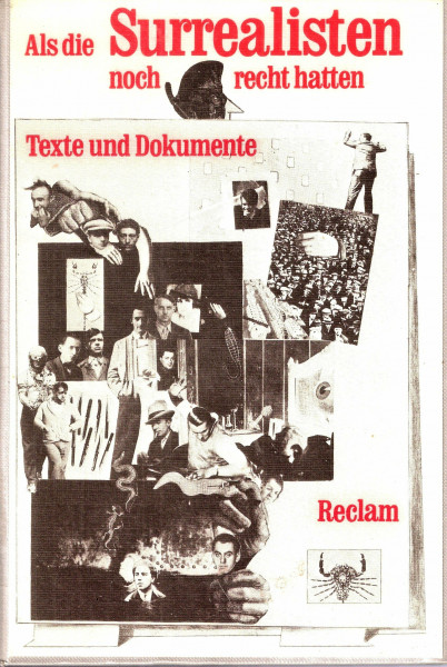 Als die Surrealisten noch recht hatten. Texte und Dokumente