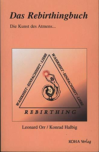 Das Rebirthingbuch: Die Kunst des Atmens