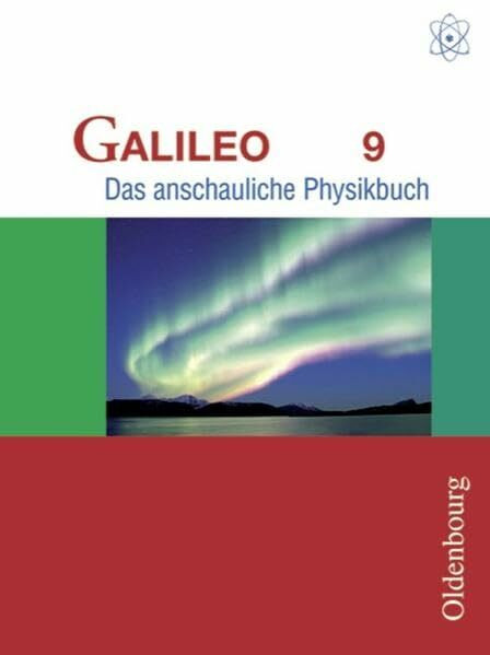 Galileo - Ausgabe für das G8 in Bayern. Das anschauliche Physikbuch: 9. Jahrgangsstufe