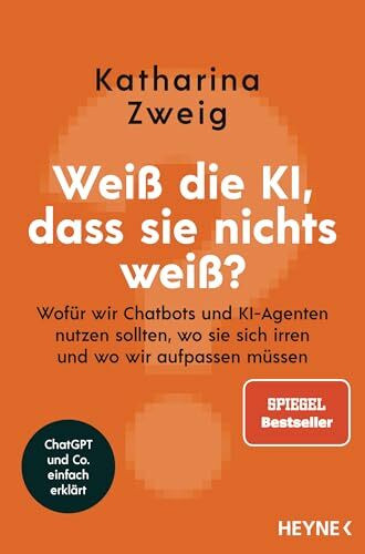 Weiß die KI, dass sie nichts weiß?: Wofür wir Chatbots und KI-Agenten nutzen sollten, wo sie sich irren und wo wir aufpassen müssen - ChatGPT und Co. einfach erklärt (Künstliche Intelligenz)
