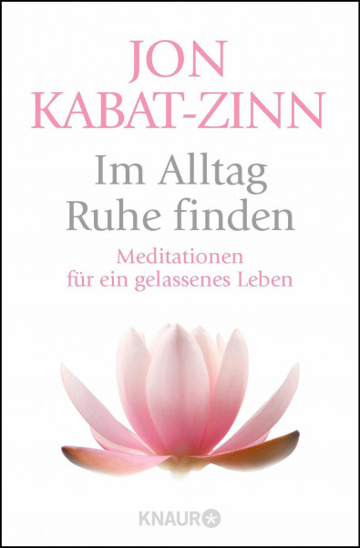 Im Alltag Ruhe finden: Meditationen für ein gelassenes Leben